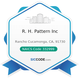 R. H. Pattern Inc - NAICS Code 332999 - All Other Miscellaneous Fabricated Metal Product...