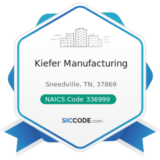 Kiefer Manufacturing - NAICS Code 336999 - All Other Transportation Equipment Manufacturing