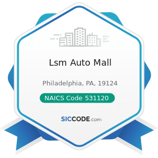 Lsm Auto Mall - NAICS Code 531120 - Lessors of Nonresidential Buildings (except Miniwarehouses)