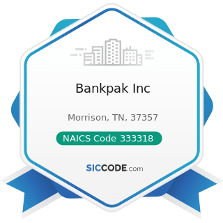 Bankpak Inc - NAICS Code 333318 - Other Commercial and Service Industry Machinery Manufacturing