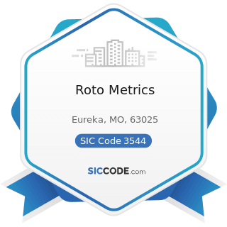 Roto Metrics - SIC Code 3544 - Special Dies and Tools, Die Sets, Jigs and Fixtures, and...