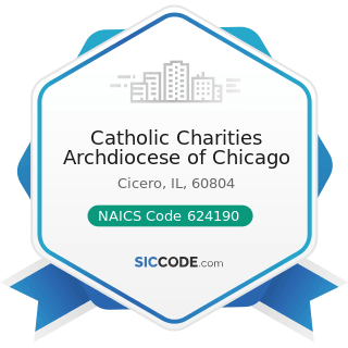 Catholic Charities Archdiocese of Chicago - NAICS Code 624190 - Other Individual and Family...