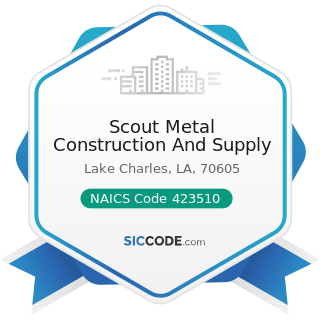 Scout Metal Construction And Supply - NAICS Code 423510 - Metal Service Centers and Other Metal...
