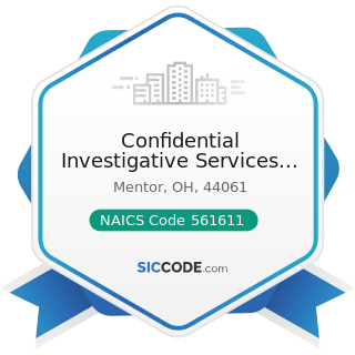 Confidential Investigative Services Inc - NAICS Code 561611 - Investigation and Personal...