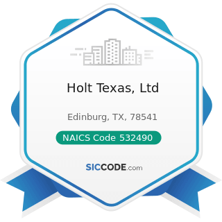 Holt Texas, Ltd - NAICS Code 532490 - Other Commercial and Industrial Machinery and Equipment...