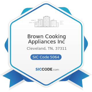 Brown Cooking Appliances Inc - SIC Code 5064 - Electrical Appliances, Television and Radio Sets
