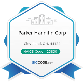 Parker Hannifin Corp - NAICS Code 423830 - Industrial Machinery and Equipment Merchant...