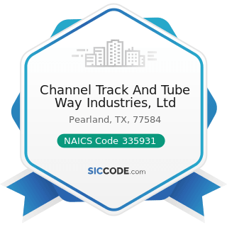 Channel Track And Tube Way Industries, Ltd - NAICS Code 335931 - Current-Carrying Wiring Device...