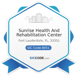 Sunrise Health And Rehabilitation Center - SIC Code 8051 - Skilled Nursing Care Facilities