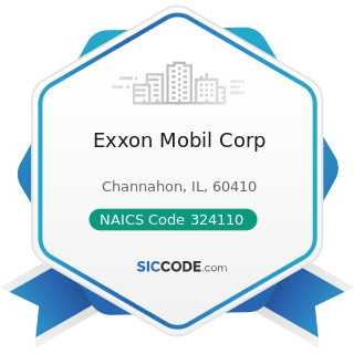 Exxon Mobil Corp - NAICS Code 324110 - Petroleum Refineries