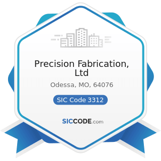 Precision Fabrication, Ltd - SIC Code 3312 - Steel Works, Blast Furnaces (including Coke Ovens),...