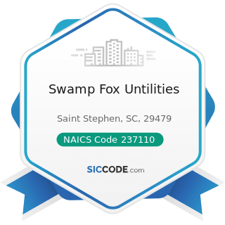 Swamp Fox Untilities - NAICS Code 237110 - Water and Sewer Line and Related Structures...