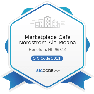 Marketplace Cafe Nordstrom Ala Moana - SIC Code 5311 - Department Stores