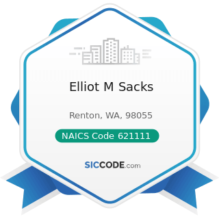 Elliot M Sacks - NAICS Code 621111 - Offices of Physicians (except Mental Health Specialists)