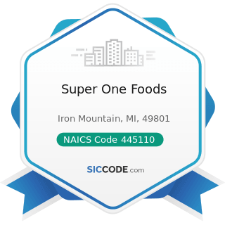 Super One Foods - NAICS Code 445110 - Supermarkets and Other Grocery Retailers (except...