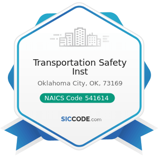 Transportation Safety Inst - NAICS Code 541614 - Process, Physical Distribution, and Logistics...