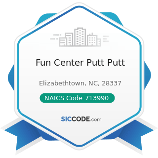 Fun Center Putt Putt - NAICS Code 713990 - All Other Amusement and Recreation Industries