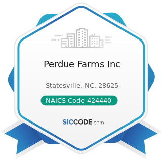 Perdue Farms Inc - NAICS Code 424440 - Poultry and Poultry Product Merchant Wholesalers