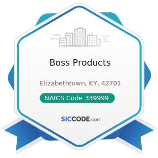 Boss Products - NAICS Code 339999 - All Other Miscellaneous Manufacturing