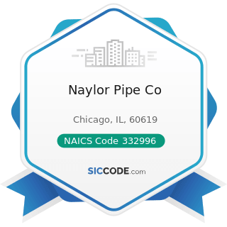 Naylor Pipe Co - NAICS Code 332996 - Fabricated Pipe and Pipe Fitting Manufacturing