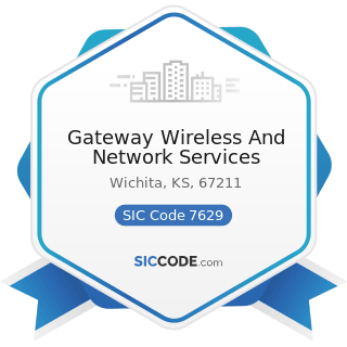 Gateway Wireless And Network Services - SIC Code 7629 - Electrical and Electronic Repair Shops,...