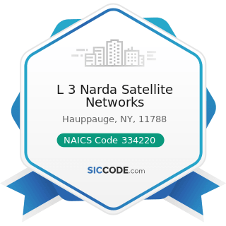 L 3 Narda Satellite Networks - NAICS Code 334220 - Radio and Television Broadcasting and...