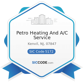 Petro Heating And A/C Service - SIC Code 5172 - Petroleum and Petroleum Products Wholesalers,...