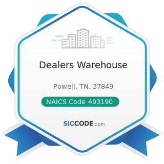 Dealers Warehouse - NAICS Code 493190 - Other Warehousing and Storage