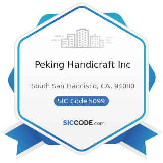 Peking Handicraft Inc - SIC Code 5099 - Durable Goods, Not Elsewhere Classified