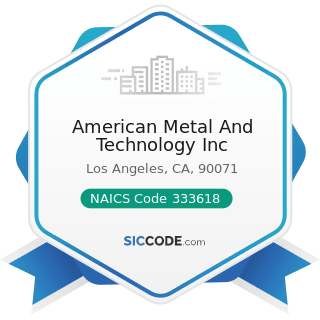 American Metal And Technology Inc - NAICS Code 333618 - Other Engine Equipment Manufacturing