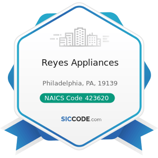 Reyes Appliances - NAICS Code 423620 - Household Appliances, Electric Housewares, and Consumer...