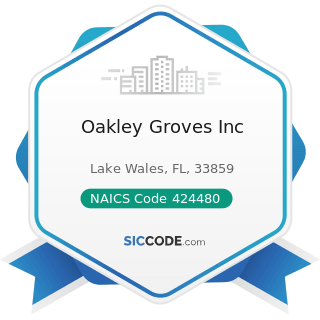 Oakley Groves Inc - NAICS Code 424480 - Fresh Fruit and Vegetable Merchant Wholesalers