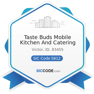 Taste Buds Mobile Kitchen And Catering - SIC Code 5812 - Eating Places