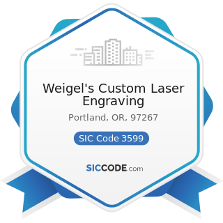 Weigel's Custom Laser Engraving - SIC Code 3599 - Industrial and Commercial Machinery and...
