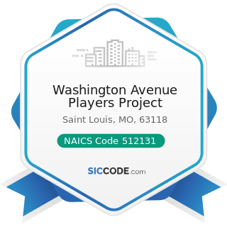 Washington Avenue Players Project - NAICS Code 512131 - Motion Picture Theaters (except...