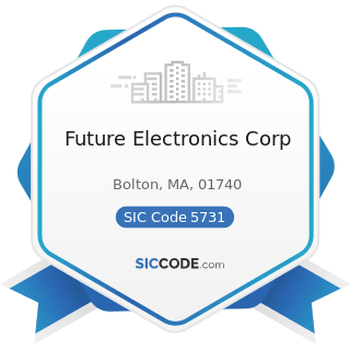 Future Electronics Corp - SIC Code 5731 - Radio, Television, and Consumer Electronics Stores