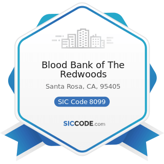 Blood Bank of The Redwoods - SIC Code 8099 - Health and Allied Services, Not Elsewhere Classified