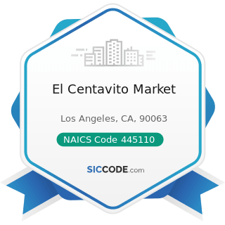 El Centavito Market - NAICS Code 445110 - Supermarkets and Other Grocery Retailers (except...