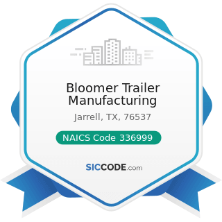 Bloomer Trailer Manufacturing - NAICS Code 336999 - All Other Transportation Equipment...