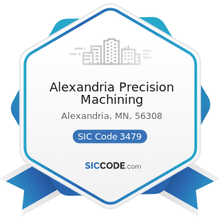 Alexandria Precision Machining - SIC Code 3479 - Coating, Engraving, and Allied Services, Not...