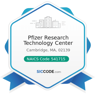 Pfizer Research Technology Center - NAICS Code 541715 - Research and Development in the...