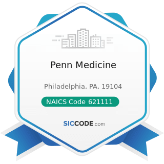 Penn Medicine - NAICS Code 621111 - Offices of Physicians (except Mental Health Specialists)