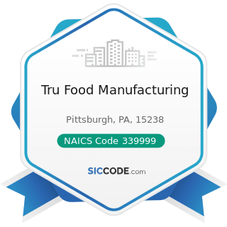 Naics Code 339999 Tru Food Manufacturing 