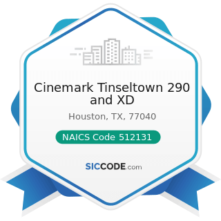 Cinemark Tinseltown 290 and XD - NAICS Code 512131 - Motion Picture Theaters (except Drive-Ins)