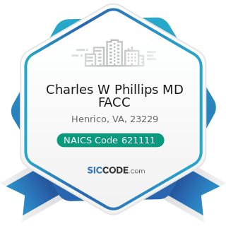 Charles W Phillips MD FACC - NAICS Code 621111 - Offices of Physicians (except Mental Health...