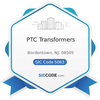 PTC Transformers - SIC Code 5063 - Electrical Apparatus and Equipment Wiring Supplies, and...