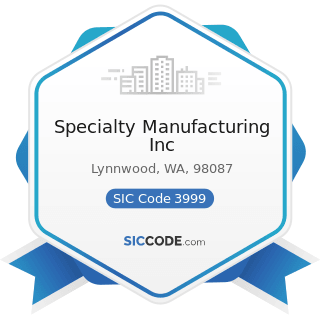 Specialty Manufacturing Inc - SIC Code 3999 - Manufacturing Industries, Not Elsewhere Classified