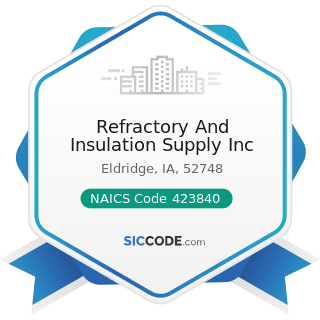 Refractory And Insulation Supply Inc - NAICS Code 423840 - Industrial Supplies Merchant...