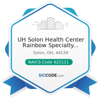 UH Solon Health Center Rainbow Specialty Clinic - NAICS Code 621111 - Offices of Physicians...