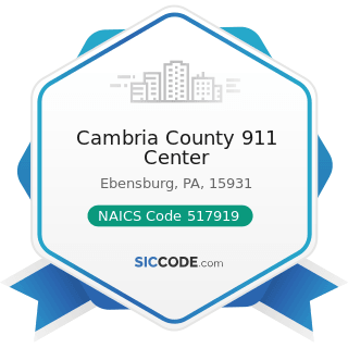 Cambria County 911 Center - NAICS Code 517919 - All Other Telecommunications